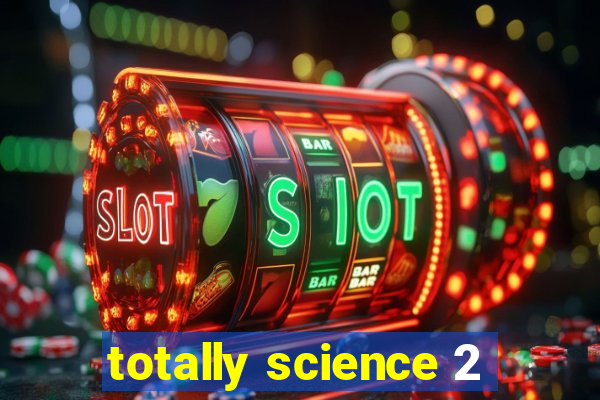 totally science 2
